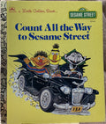Sesame Street: Count All The Way To Sesame Street - A Little Golden Book
