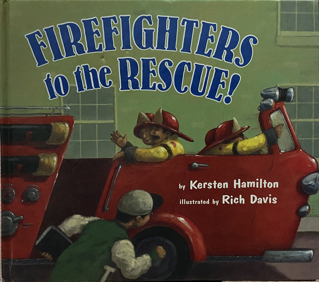 Kersten Hamilton: Firefighters To The Rescue! HC